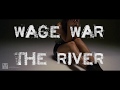 Wage War   The River Unofficial Lyrics + Music Video