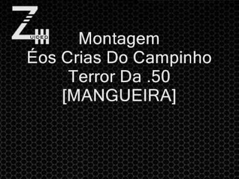 Montagem - Éos Crias Do Campinho Terror Da  .50 [[MANGUEIRA]]