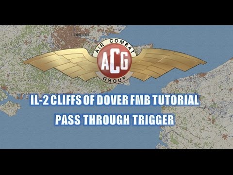 IL2 Cliffs of Dover - FMB Tutorial - Pass through trigger