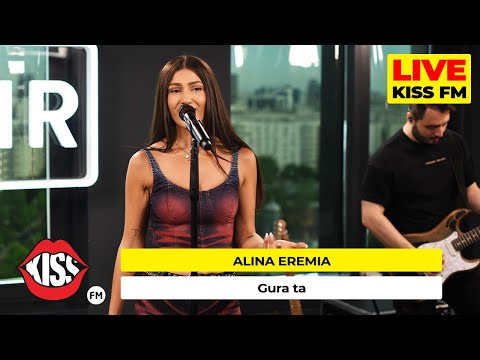 ALINA EREMIA - Gura ta (LIVE @ KISS FM)