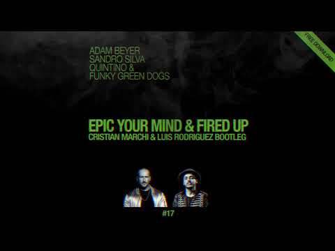 Epic Your Mind & Fired Up (Cristian Marchi & Luis Rodriguez Bootleg)
