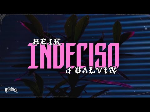 Indeciso - Reik, J Balvin, Lalo Ebratt (Letra)