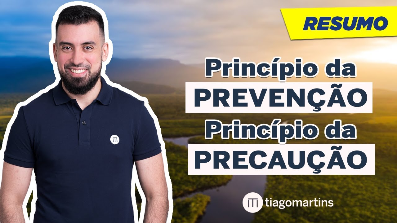 Princípio da Prevenção e Princípio da Precaução - Direito Ambiental (RESUMO)