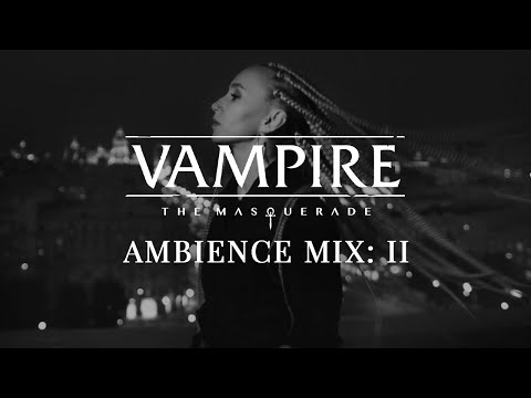 Vampire: the Masquerade 🩸 Ambience Mix: II