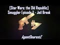 [Star Wars: the Old Republic] Smuggler Episode X - Jail Break