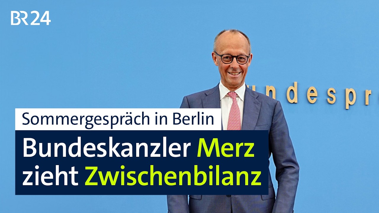 Sommergespräch in Berlin: Bundeskanzler Merz zieht Zwischenbilanz | BR24