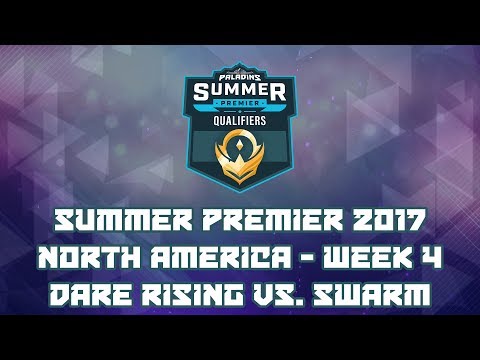 Paladins Summer Premiere 2017 Week 4 NA: Dare Rising vs. Swarm