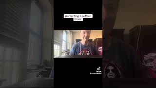 Warrior King- Lou Reed Cover