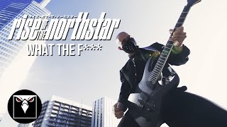 RISE OF THE NORTHSTAR - What The F*** (OFFICIAL MUSIC VIDEO) | ATOMIC FIRE RECORDS