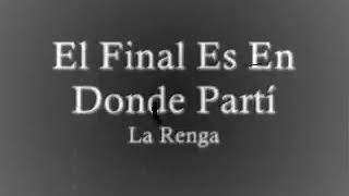 El final es donde parti : la renga