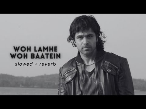 Atif Aslam - Woh Lamhe Woh Baatein [Slowed+Reverb]