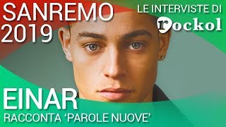 Sanremo 2019: Einar racconta &quot;Parole nuove&quot;
