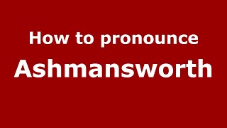 How to pronounce Ashmansworth