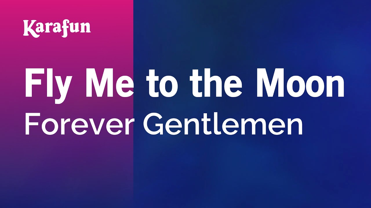 Fly Me to the Moon - Forever Gentlemen | Karaoke Version | KaraFun