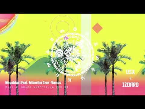 Megablast Feat. Eribertho Cruz - Vamos (U&I Unofficial Remix)
