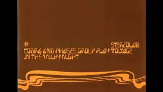 Stereolab - Cobra and Phases Group Play Voltage in the Milky Night [Full Album]