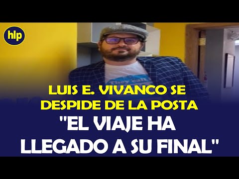 LUIS EDUARDO VIVANCO SE DESPIDE DE LA POSTA
