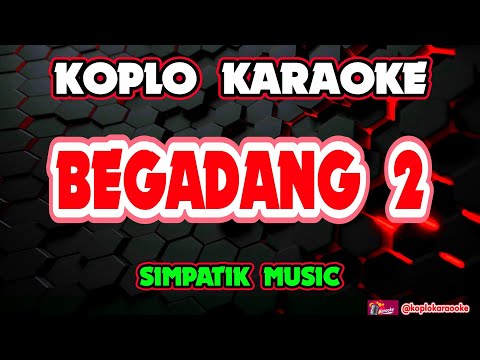 BEGADANG 2 KARAOKE - SIMPATIK MUSIC @koplokaraooke 