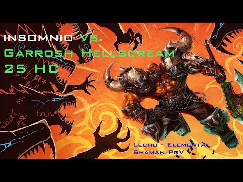 Insomnio vs Garrosh Hellscream 25 HC - Elemental Shaman PoV