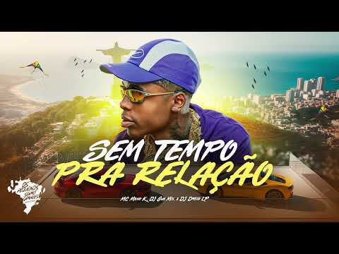 SEM TEMPO PRA RELAÇÃO - MC Meno K (DJ Guh Mix e DJ David LP)