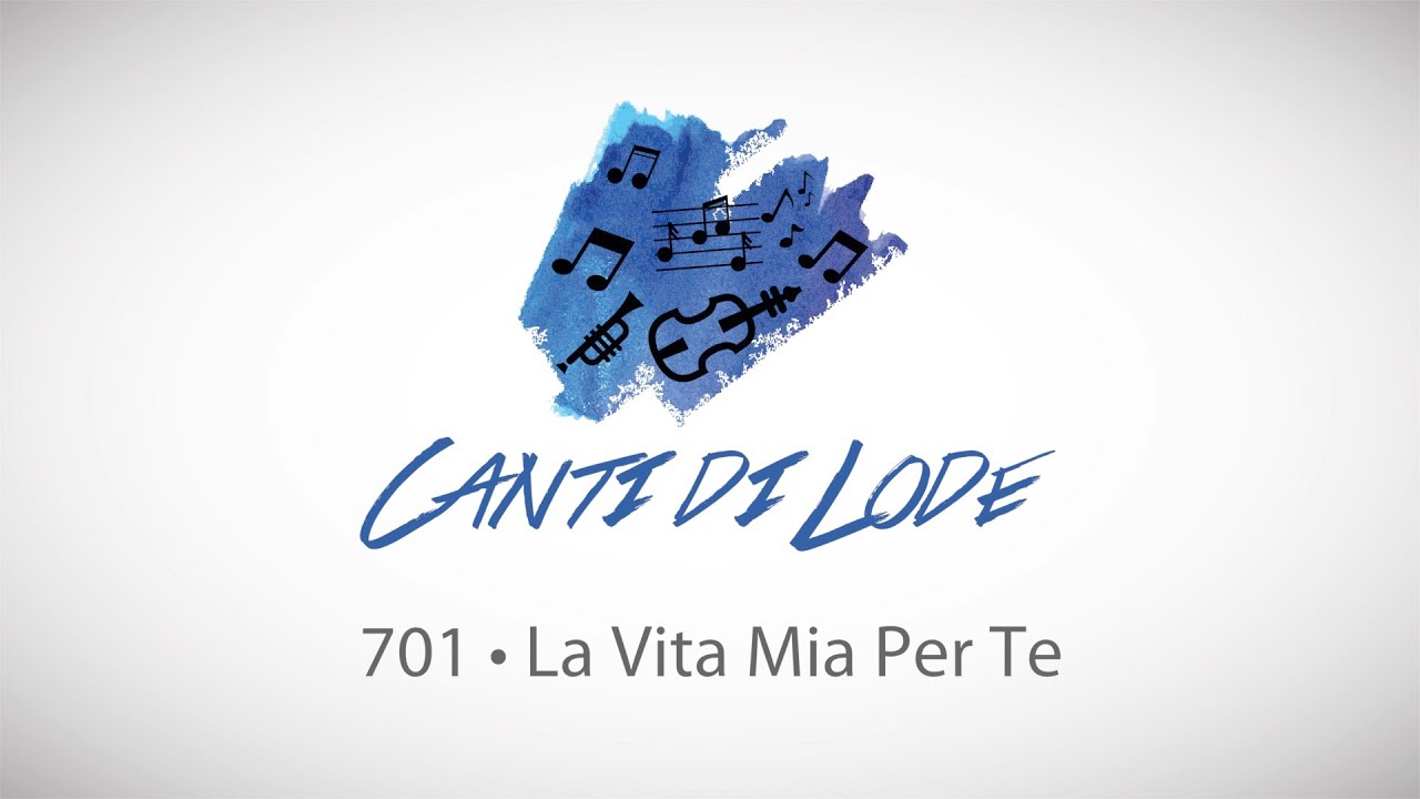 701 • La Vita Mia Per Te