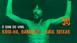 Krig-Ha, Bandolo! - Raul Seixas | O Som Do Vinil