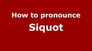 How to pronounce Siquot