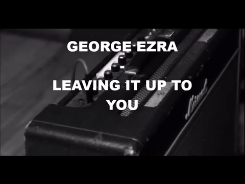 George Ezra - leaving it up to you Sub español - english
