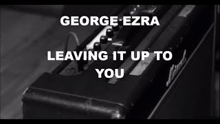 George Ezra - leaving it up to you Sub español - english