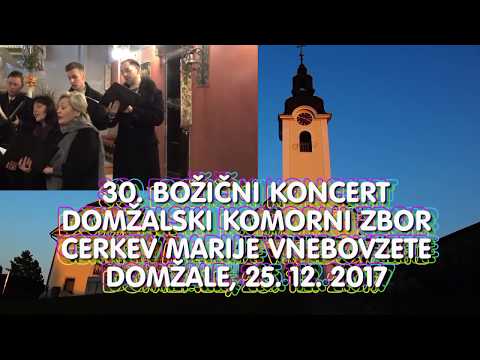 30  BOŽIČNI KONCERT DOMŽALSKI KOMORNI ZBOR, CERKEV DOMŽALE, 25  12  2017