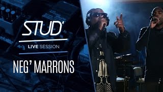 Neg&#39; Marrons - Le Bilan (Stud Live Session #9)