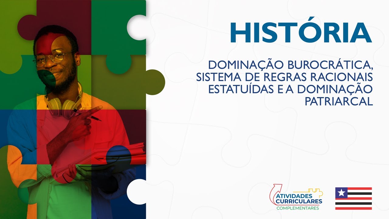 Atv. Curriculares C. - História - 3º ano - Dominação burocrática, sistema de regras racionais...