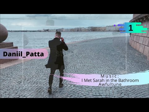 DANIIL PATTA. Music: Awfultune - I Met Sarah in the Bathroom