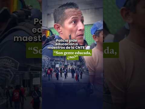 🚨 Policía confronta a maestros de la CNTE: “Son gente educada, ¿no?”