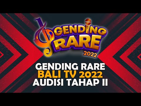 GENDING RARE BALI TV 2022 AUDISI TAHAP II