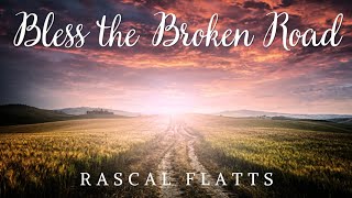 Rascal Flatts | Bless the Broken Road (Lyrics)