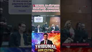 🚨TRIBUNAL  DO JÚRI ".CASO HENRY BOREL " ADVOGADOS CHAMAM JUÍZA DE SURTADA". #mp #interrogatório