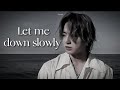 jungkook — let me down slowly (fmv) ♡