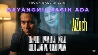 Download lagu AiZech - Bayangmu Masih Ada (Rock Balada Melayu 90'an) mp3