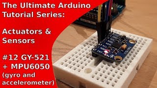 Tutorial: Gyroscope and Accelerometer (GY-521/MPU6050) with Arduino | UATS A&amp;S #12