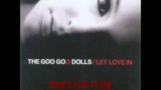Goo Goo Dolls - Can&#39;t Let It Go (lyrics on description)