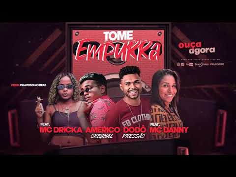 Tome Empurra/ Dodô Pressão Mc Dricka Mc Danny Américo original