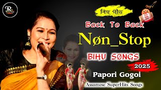 Non_Stop_ Bihu Songs_2025 || Back To Back by Papori_Gogoi || Remixhub2.0 ||