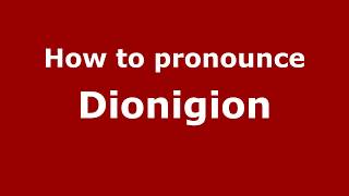 How to pronounce Dionigion