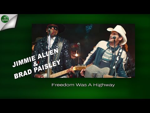 Jimmie Allen & Brad Paisley  -  Freedom Was A Highway (LYRICS)