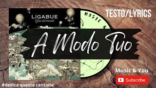 A Modo Tuo - Luciano Ligabue | Testo / Lyrics 🇮🇹