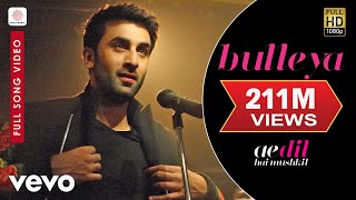 Bulleya - Full Song | Ae Dil Hai Mushkil | Ranbir | Aishwarya