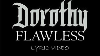 Dorothy - Flawless - 2018 - Lyric Video