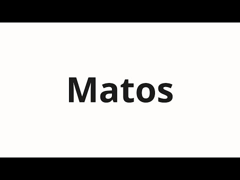 How to pronounce Matos