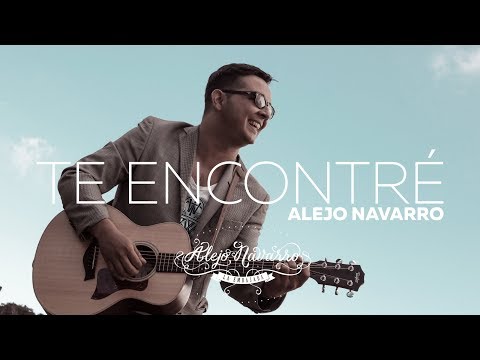 Alejo Navarro - Te Encontré (VideoLyric)